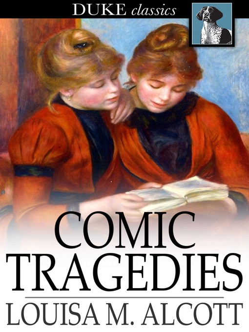 Title details for Comic Tragedies by Louisa May Alcott - Wait list